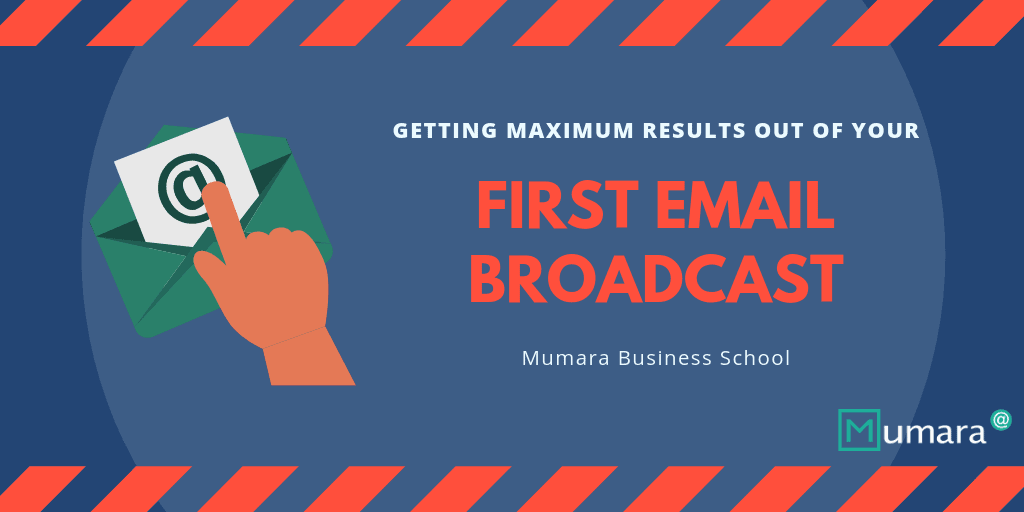 Getting Maximum Results Out of Your First Email Broadcast